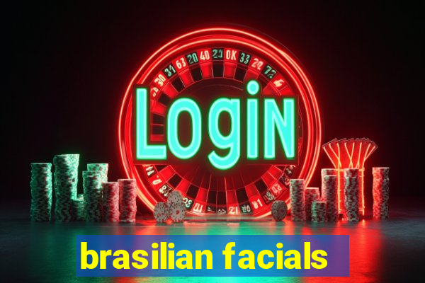 brasilian facials